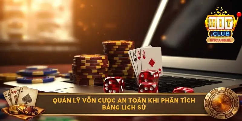 Quản lý vốn cược an toàn khi phân tích bảng lịch sử
