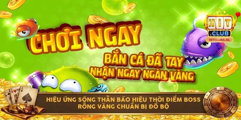 Hiệu ứng Sóng thần báo hiệu thời điểm Boss Rồng Vàng chuẩn bị đổ bộ