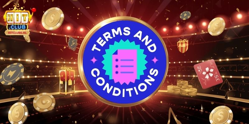 Điều khoản điều kiện HIT CLUB là nền tảng pháp lý của cổng game