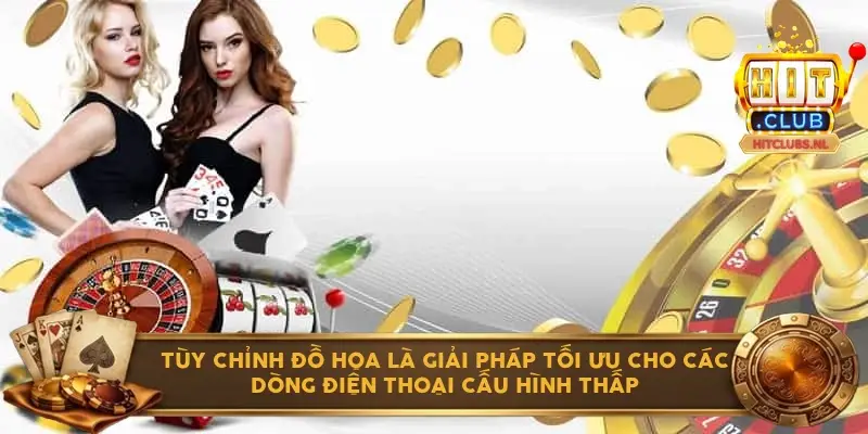 Tùy chỉnh đồ họa là giải pháp tối ưu cho các dòng điện thoại cấu hình thấp